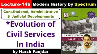 H146- Evolution of Civil Services in India | Spectrum Modern History UPSC