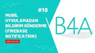 B4A ile Mobil Uygulamadan Bildirim Gönderme (Firebase Notification)