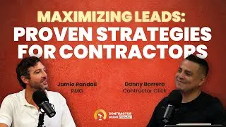 Maximize Your Leads! Proven Strategies for Contractors w/ Jamie Randall