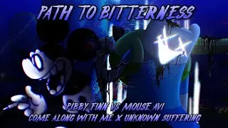 Path to Bitterness [Come Along With Me x Unknown Suffering | Pibby Finn Vs. Mouse.avi] FNF Mashup