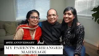 MY PARENTS ARRANGED MARRIAGE STORY (LESSONS LEARNED FROM 40 YEARS OF MARRIAGE)