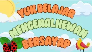 Belajar Mengenal Hewan Bersayap | Bahasa Indonesia