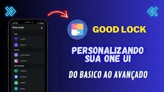 Samsung Good Lock | Personalização Oficial da SAMSUNG | Personalizando do Básico ao Avançado.
