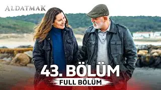 Aldatmak 43. Bölüm