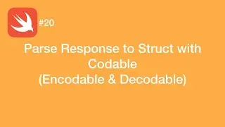 Parse Response to Struct with Codable (Encodable & Decodable) - Swift #20 - iOS Programming