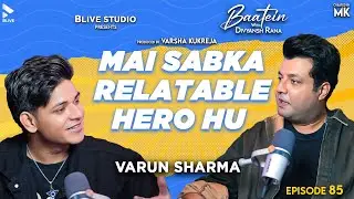 Baatein with Divyansh Rana | Varun Sharma | MK | Mai Sabka Relatable Hero Hu | Episode 85
