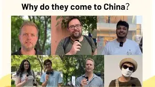 Why do they come to China?