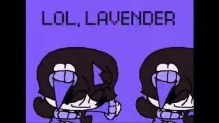 LOL, LAVENDER