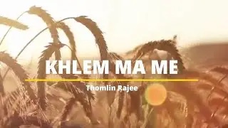 KHLEM MA ME || Official Lyrics Video ( Khasi Gospel Song) Thomlin Rajee