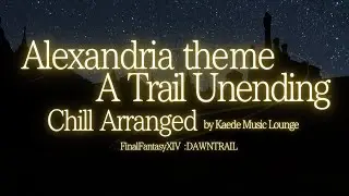 Alexandria theme A Trail Unending Chill arranged