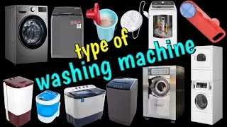 Unbelievable! Check out Different Types of Washing Machines!