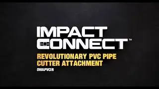 DEWALT® IMPACT CONNECT™ - Introducing the PVC/PEX Pipe Cutter Attachment