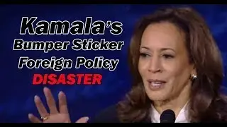Kamala's Bumper Sticker Foreign Policy Disaster