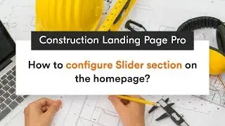 How to Configure Slider section on the homepage | Construction Landing Page Pro WordPress Theme