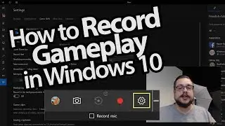 How to Record Gameplay in Windows 10
