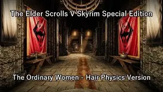 Skyrim The Ordinary Women - Hair Physics Version