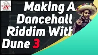 Making A Dancehall Riddim With Dune 3 #2 | Dancehall Tutorial | 🎼📀 Itz-Beez-Da TrackStar