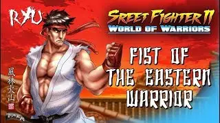 SFII World of Warriors - Fist of the Eastern Warrior