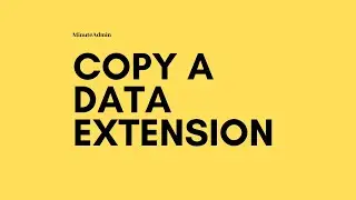 Create a Copy of a Data Extension | Marketing Cloud Tutorial