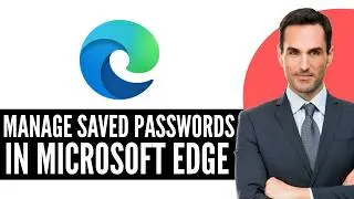How to Manage Saved Passwords in Microsoft Edge (2026) Step-by-Step