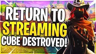 RETURNING TO STREAMING! - THE CUBE HAS BEEN DESTROYED IN FORTNITE BATTLE ROYALE! (Cube Event)