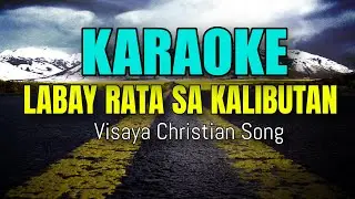 KARAOKE LABAY RATA SA KALIBUTAN Visaya Christian Song By Chandler Molina
