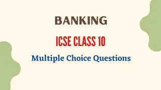ICSE 2024 | Banking | MCQs | Class 10