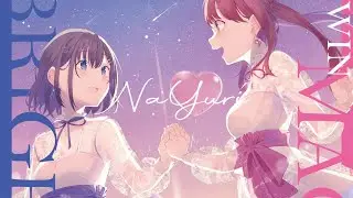 【MV】Bright Twin Magic / NaYuri（nayuta×優莉）