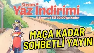 Steam Yaz İndirimi ve Maça Kadar Sohbet Yayını