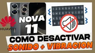 Como Desactivar el Sonido + Vibracion del Teclado Huawei Nova 11 Pro - 11i y 11 Se