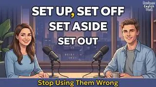 How To Use Set Up, Set Off, Set Out & Set Aside in Real English Conversation | English Podcast