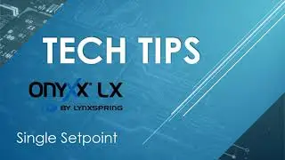 Configuring Onyxx® LX Single Setpoint – Lynxspring TechTips
