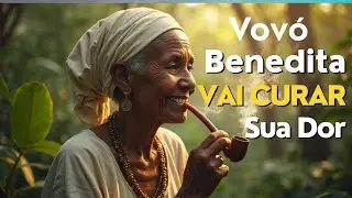 Oração Forte a Vovó Benedita para Curar as dores da alma. @encantos-da-Amazônia