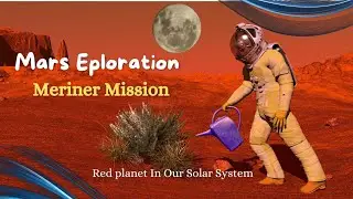 Mars Exploration || Red Planet In Our Solar System || Red Mars || Mars Surface || Mariner missions.