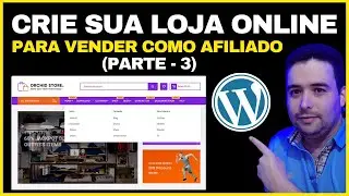 Aprenda Como Criar uma Loja Virtual de AFILIADOS e GANHE COMISSÕES em 2023 - Parte 3