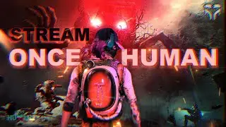 ONCE HUMAN PVP и Фарм Боссов