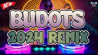 2024 BUDOTS REMIX NONSTOP COMPILATION