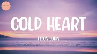 Elton John - Cold Heart (Lyrics)