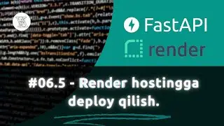 #06.5 -  Fastapi projectini RENDER hostingiga deploy qilamiz  - (O'zbekcha Fast API darsligi)