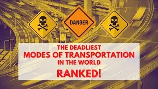 What Is The Safest Mode Of Transportation (and Deadliest)?