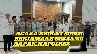 ACARA SHOLAT SUBUH DAN CURHAT PAGI BERSAMA BAPAK KAPOLRES