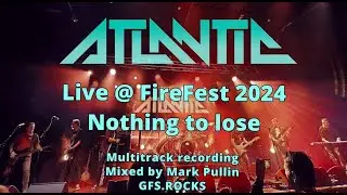 Atlantic  - Nothing to lose - Live @ FireFest 2024