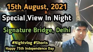 Signature Bridge | Special Night View | Independence Day🇮🇳 | 15th Aug 21 | 