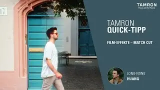 Wie erstellt man einen Match Cut Film-Effekt? – TAMRON Quick Tipp