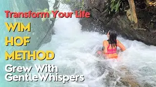 Transform Your Life: Wim Hof Method - Grew With Gentle Whispers
