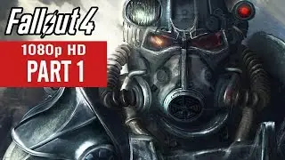Fallout 4 Gameplay Walkthrough Part 1 - No Commentary (1080p HD)