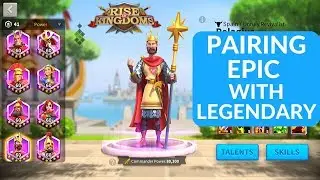 Pairing Epic Commanders with Legendary and the theory behind it - Rise of Kingdoms