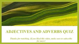 Adjectives and adverbs quiz