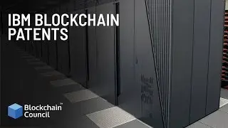 IBM Blockchain Patents | Blockchain Council