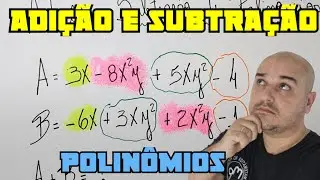OPERAÇÕES COM MONÔMIOS E POLINÔMIOS - Adição e Subtração de Polinômios